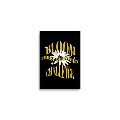 Beautiful motivational poster with yellow text 'Bloom Through Every Challenge' and a white flower on a black background for modern home decor. A2 size wall art by Impressions Art UK.